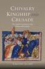 Книга Chivalry, Kingship and Crusade : The English Experience In the Fourteenth Century