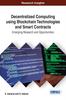 The Decentralized Computing Using Block Chain Technologies and Smart Contracts : Emerging Research and Opportunities Book