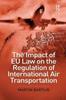 Книга The Impact of EU Law On the Regulation of International Air Transportation