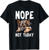 NOPE NOT TODAY Lazy Dog Funny German Shepherd Gift Unisex T-Shirt