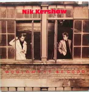 7inch Record NIK KERSHAW Wouldnt It Be Good NIK2 MCA Records 1984 UK Rock Used