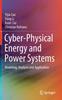 The Cyber-Physical Energy and Power Systems : Modeling, Analysis and Application Book