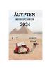 Книга Agypten Reisefuhrer 2024 : Ihre Brucke Zu Faszinierenden Pyramiden, Wusten, Tempeln, Versteckten Juwelen Und Vielem Mehr (Deutsche Ausgabe)