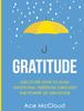 Книга Gratitude : Discover How To Gain Emotional Freedom Through The Power Of Gratitude