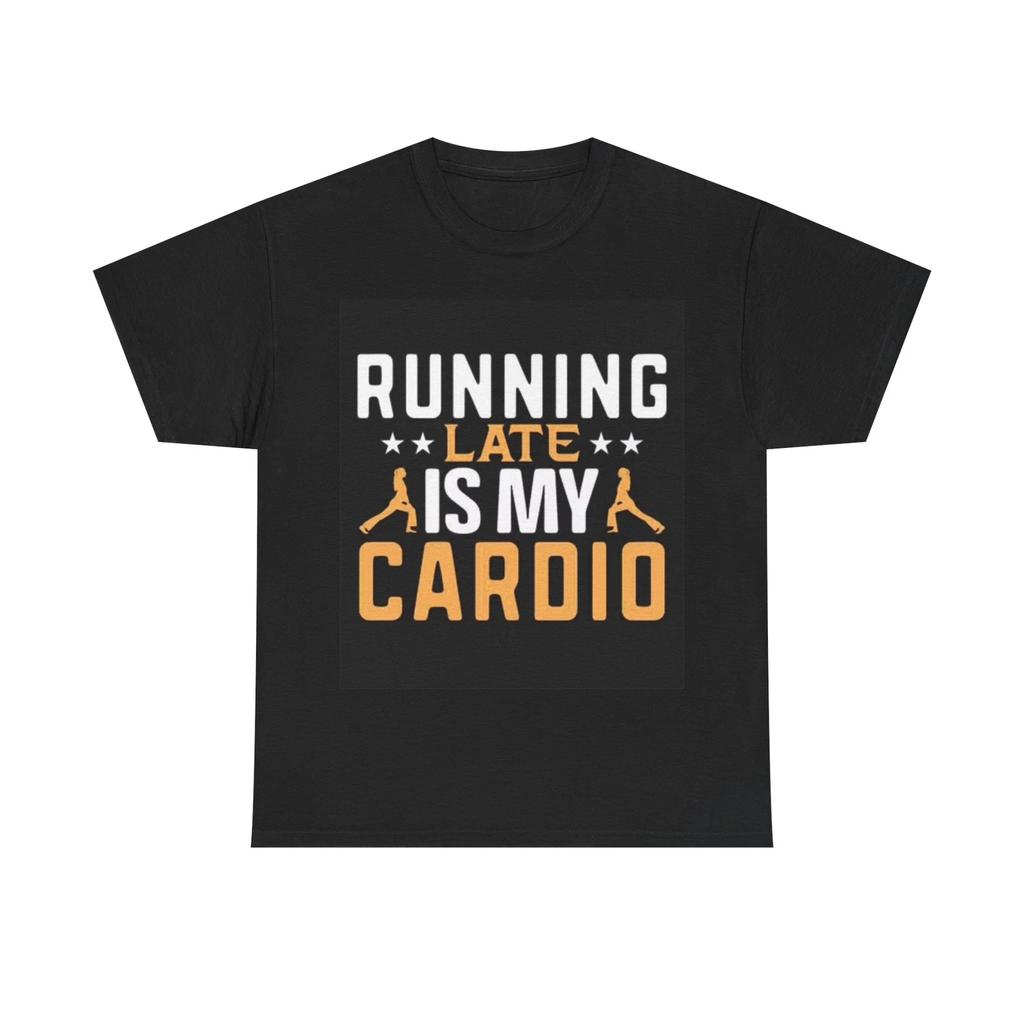 Men's and Women's T-shirts Running Late Is My Cardio Funny