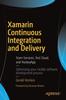Книга Xamarin Continuous Integration and Delivery : Team Services, Test Cloud, and HockeyApp