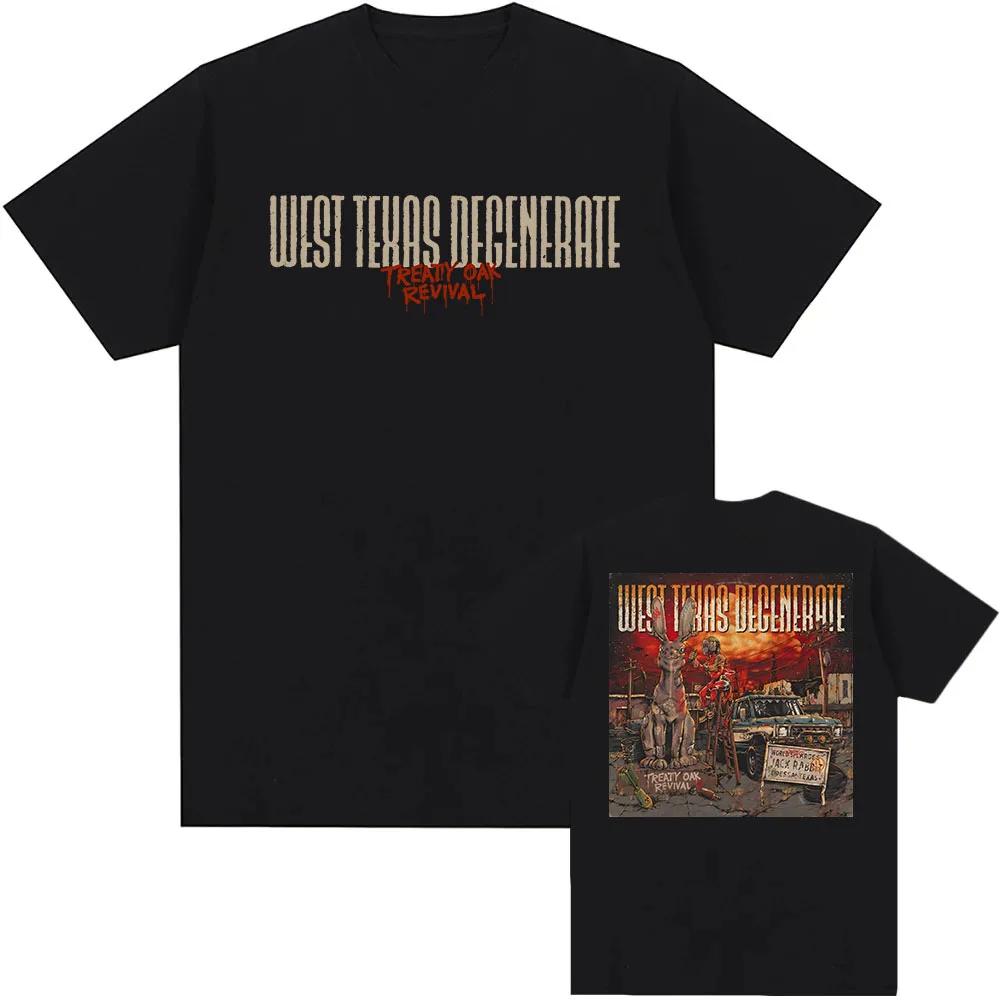 West Texas Degenerate TShirt Treaty Oak Revival Rock Band Tshirts Short Sleeve Cotton Male Tees Unisex Streetwear Hip Hop Shirt