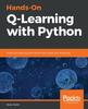 Книга Hands-On Q-Learning with Python : Practical Q-learning with OpenAI Gym, Keras, and TensorFlow