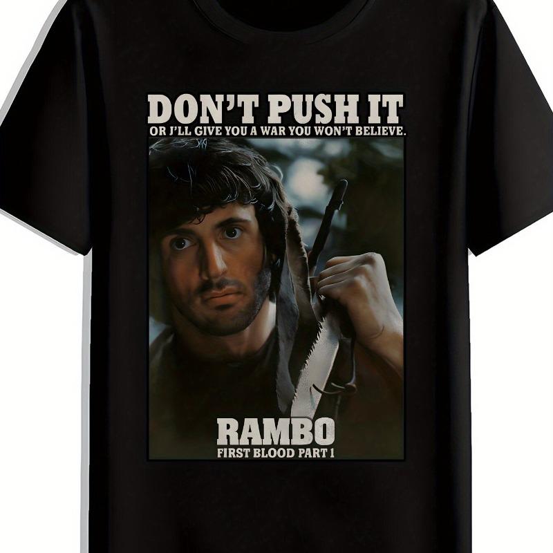 Unisexs Ramboinspired Graphic Tshirt Dont Push It Ill Give You To The War You Wont Believe Quote First Blood Movie Design
