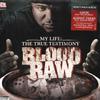 LP Пластинка BLOOD RAW - Моя жизнь: The True Testimony B001114301 Def Jam Recordi 2008 США Рэп и Хип-хоп/R&B