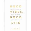 Good Vibes Good Life How Self Love Is the  paperback # IND 627