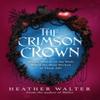 The Crimson Crown by Heather Walter Hardback Book 9781529939903
