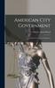 Книга American City Government : A Survey of Newer Tendencies