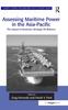 The Assessing Maritime Power In the Asia-Pacific : The Impact of American Strategic Re-Balance Book