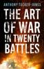 The The Art of War In Twenty Battles Book