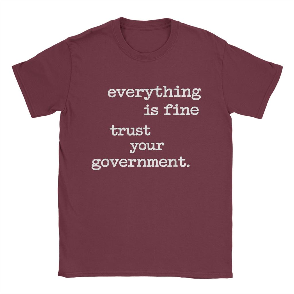 Everything Is Fine Trust Your GovernUnisext T Shirts for Unisex 100 Cotton Novelty TShirts O Neck Tee Shirt Short Sleeve Clothes