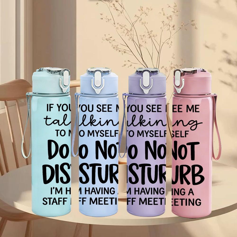 1PC If You See Me Talking Do Not Disturb 750ml Color Plastic Sports Water Bottle Leakproof Flip Straw Lid Suitable for Sports Office Home Use
