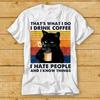 That's What I Do Drink Coffee I Hate People I Know Things Black Cat T Shirt 2433
