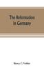 Книга The Reformation In Germany