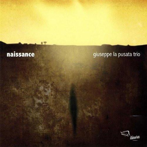 CD GIUSEPPE LA PUSATA TRIO - Naissance ITN013 Itinera 2009 Italy Jazz Used