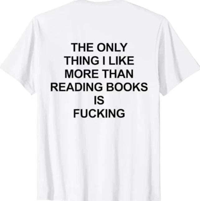 Funny Reading Enthusiast Slogan Tee Back Print Graphic Unisex T Shirt S-5XL