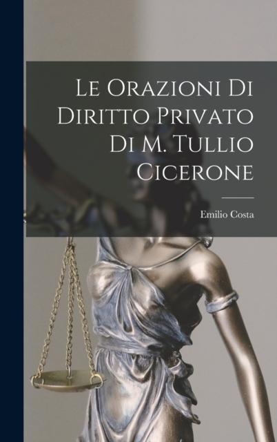 The Le Orazioni Di Diritto Privato Di M. Tullio Cicerone Book