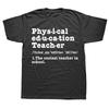 Novelty Awesome Physical Education Teacher Definition T Shirts Graphic Streetwear Short Sleeve Birthday Gifts Summer T-shirt