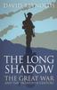 The The Long Shadow : The Great War and the Twentieth Century Book