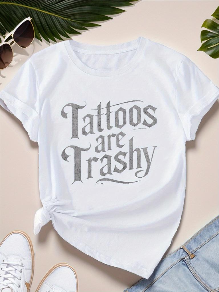 Tattoos are Trashy Graphic Print T-shirt
