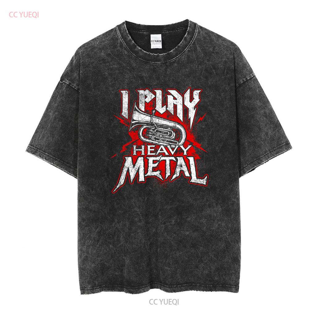NEW LIMITED I Play Heavy Metal Tuba Player Marching Band T Shirt long or short sleeves vintage Washed Soft Casual fashion homme