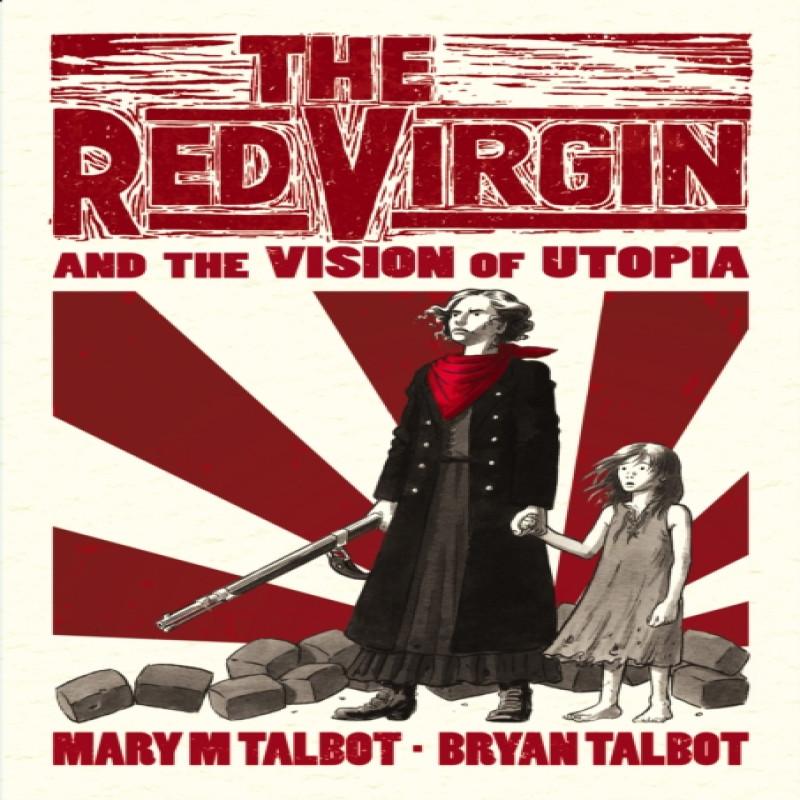 The Red Virgin and the Vision of Utopia by Mary Talbot Hardback Book 9780224102346