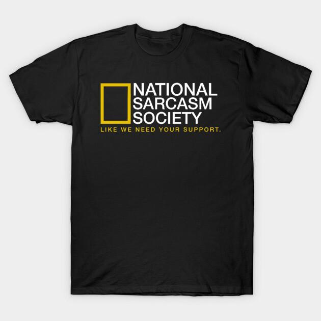Asian Size Cotton Unisex Tshirt Print T-shirt National Sarcasm Society T-shirt No-Cut Print Regular Fit
