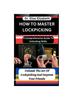 Книга How To Master Lockpicking : A Comprehensive Guide To Unlocking Skills: Unleash The Art Of Lockpicking And Impress Your Friends