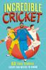 Книга Incredible Cricket : 60 True Stories Every Fan Needs To Know : Book 1