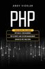 Книга PHP : This Book Includes: PHP Basics for Beginners + PHP Security and Session Management + Advanced PHP Functions : 4