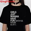 Feminist Feminism T Shirt Girls Just Wanna Have Fundamental HuUnisex Rights T Shirt Women Graphic Girl Power Tshirt Top Tees Female