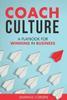 Книга Coach Culture : A Playbook for Winning In Business