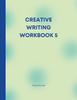 Книга Creative Writing Workbook 5 : Your Writing Routine Made Easier