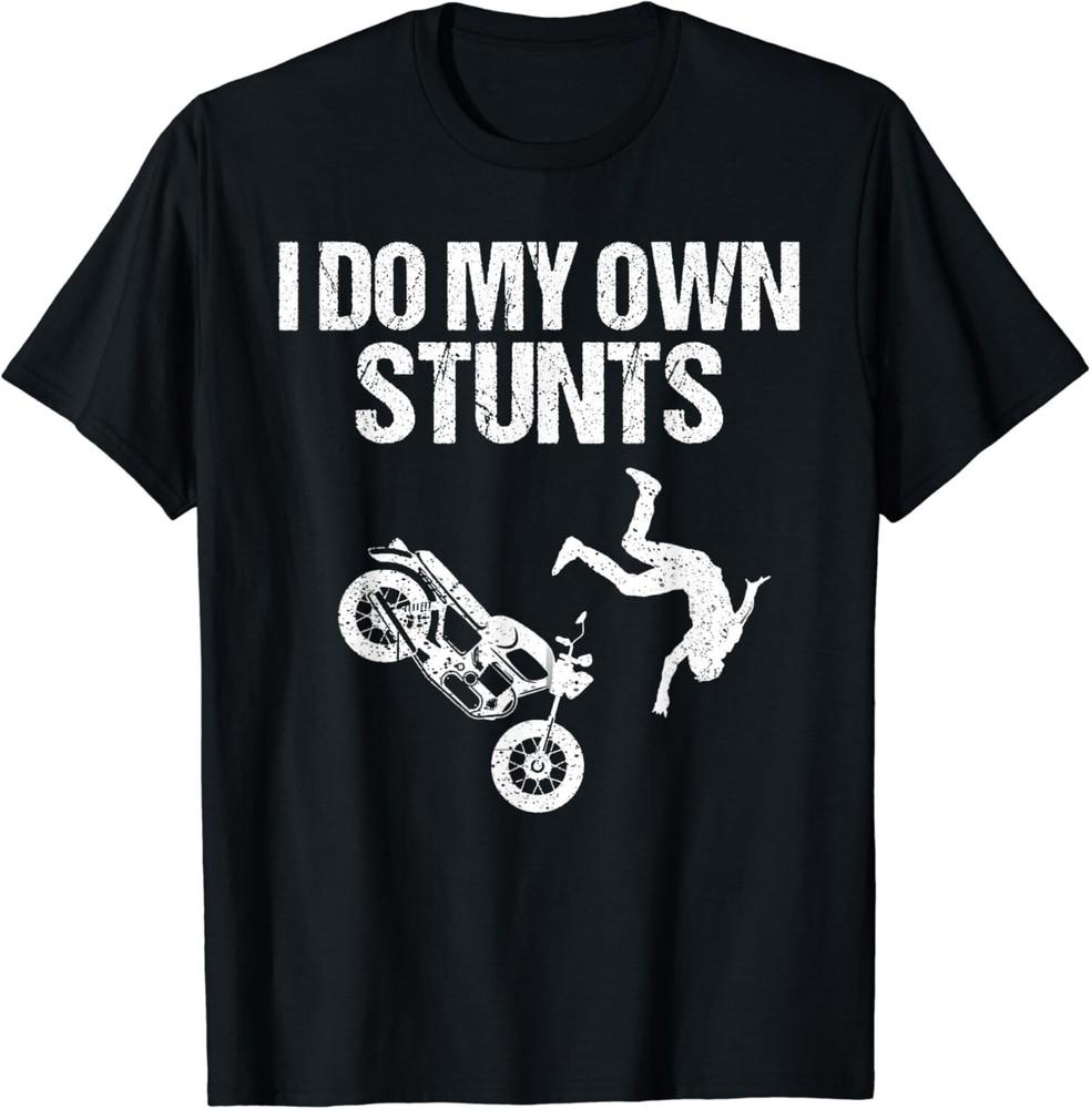 Funny I Do My Own Stunts Cool Motorcycle Gift For Men Women Gift Unisex T-Shirt