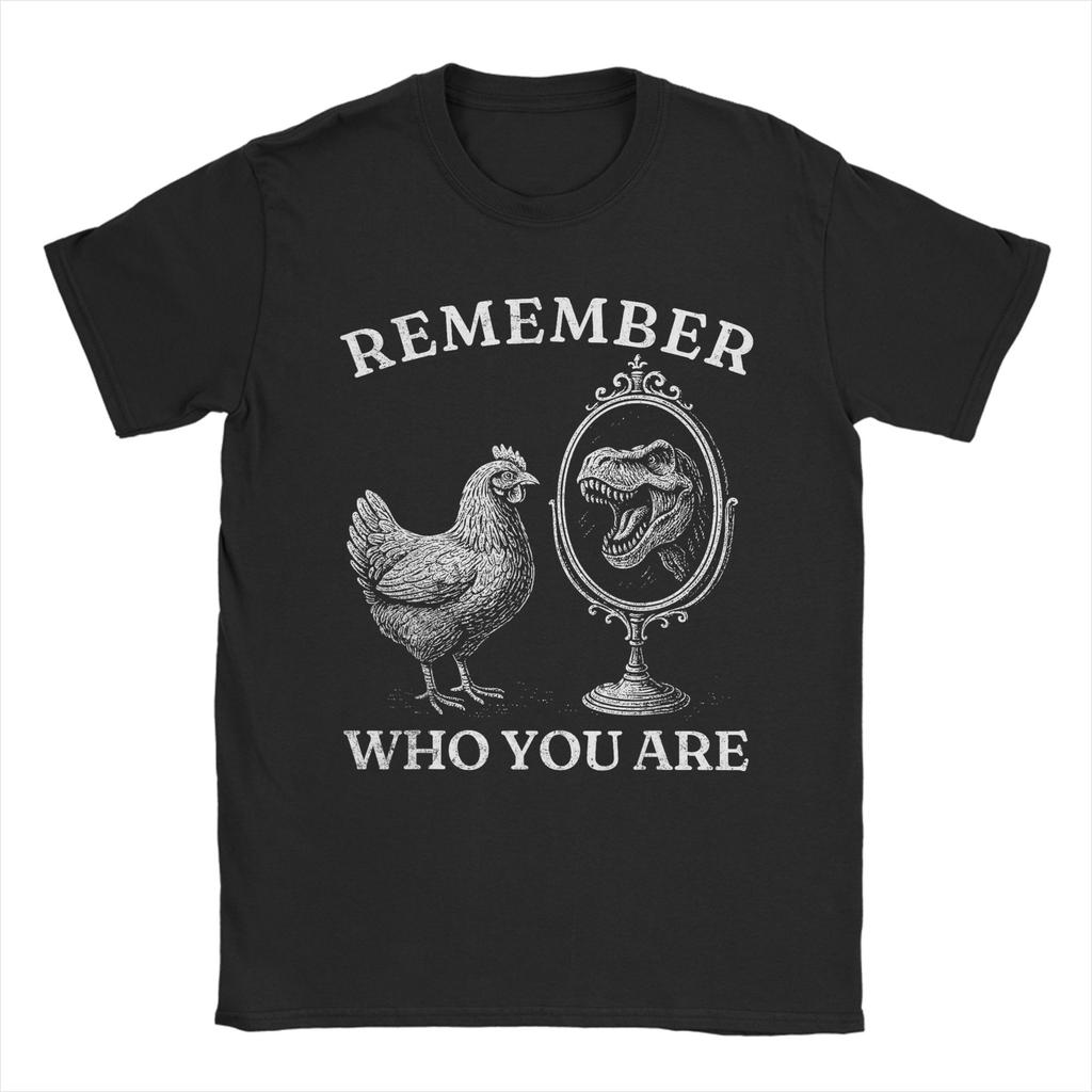 Unisex TShirts Funny Chicken Dinosaur Remember Who You are Evolution Meme Novelty Pure Cotton Tee Shirt Short Sleeve  T Shirts