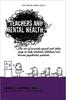 Книга Teachers and Mental Health : The Art of Accurate Speech and Other Ways To Help Students (children) Not Become Psychiatric Patients.
