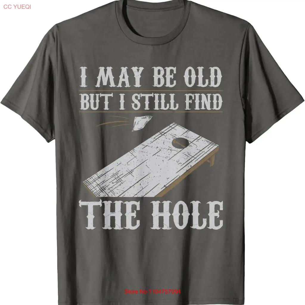 Funny I May Be Old But Still Find The Hole Cornhole T Shirt Vintage Casual Slightly Breathable Top For Everyday Wear
