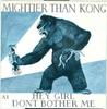 7inch Record MIGHTIER THAN KONG - Hey Girl Don't Bother Me APE1 Neon Records UK Rock Used
