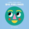 The A Small Book About Big Feelings Book