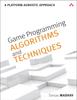 Книга Game Programming Algorithms and Techniques : A Platform-Agnostic Approach