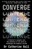 The Converge : A Futurist S Insights Into the Potential of Our World As Technology and Humanity Collide Book