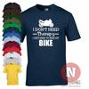 I Don't Need Therapy, I Just Need To Ride My Bike T-shirt Biker Motorbike Bikes