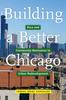 Книга Building a Better Chicago : Race and Community Resistance To Urban Redevelopment