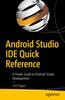 Книга Android Studio IDE Quick Reference : A Pocket Guide To Android Studio Development