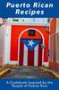 Книга Puerto Rican Recipes : A Cookbook Inspired by the People of Puerto Rico